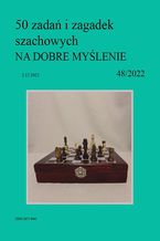 Okładka - 50 zadań i zagadek szachowych NA DOBRE MYŚLENIE 48/2022 - Artur Bieliński