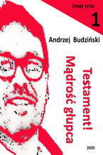 Okładka - Testament! Mądrość głupca - Andrzej Budziński