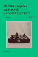 Okładka - 50 zadań i zagadek szachowych NA DOBRE MYŚLENIE 6/2023 - Artur Bieliński