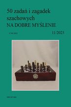 Okładka - 50 zadań i zagadek szachowych NA DOBRE MYŚLENIE 11/2023 - Artur Bieliński
