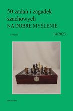Okładka - 50 zadań i zagadek szachowych NA DOBRE MYŚLENIE 14/2023 - Artur Bieliński