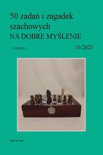 Okładka - 50 zadań i zagadek szachowych NA DOBRE MYŚLENIE 16/2023 - Artur Bieliński