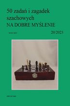 Okładka - 50 zadań i zagadek szachowych NA DOBRE MYŚLENIE 20/2023 - Artur Bieliński