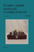 Okładka - 50 zadań i zagadek szachowych NA DOBRE MYŚLENIE 21/2023 - Artur Bieliński