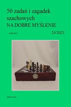 Okładka - 50 zadań i zagadek szachowych NA DOBRE MYŚLENIE 24/2023 - Artur Bieliński