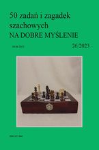 Okładka - 50 zadań i zagadek szachowych NA DOBRE MYŚLENIE 26/2023 - Artur Bieliński