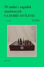 Okładka - 50 zadań i zagadek szachowych NA DOBRE MYŚLENIE 29/2023 - Artur Bieliński