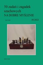 Okładka - 50 zadań i zagadek szachowych NA DOBRE MYŚLENIE 30/2023 - Artur Bieliński