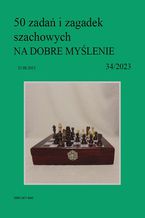 Okładka - 50 zadań i zagadek szachowych NA DOBRE MYŚLENIE 34/2023 - Artur Bieliński