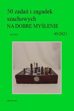 Okładka - 50 zadań i zagadek szachowych NA DOBRE MYŚLENIE 49/2023 - Artur Bieliński