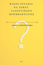 Okładka - Wasze pytania na temat tlenoterapii hiperbarycznej - Anna Lubczyńska