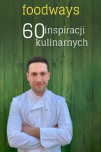 Okładka - foodways - 60 inspiracji kulinarnych - Sebastian Twaróg