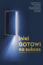 Okładka - (nie)GOTOWI na Sukces - Agnieszka Kłosowska, Dariusz Tetelewski, Joanna Musiol, Katarzyna Strażnikiewicz, Magdalena Zakrzewska, Monika Wrona, Sylwia Piątek Succesful Life Strategist
