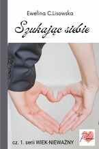 Okładka - Wiek-nieważny cz. 1. Szukając siebie - Ewelina C.Lisowska