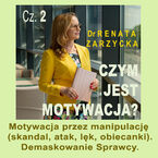 Okładka - Czym jest motywacja? Cz. 1. Jakie są rodzaje motywacji i od czego zależy jej siła? - dr Renata Zarzycka
