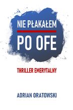 Okładka - Nie płakałem po OFE - Adrian Oratowski