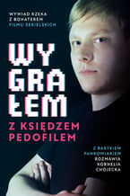 Okładka - Wygrałem z księdzem pedofilem - Kornelia Chojecka