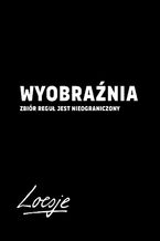 Okładka - Wyobraźnia | zbiór reguł jest nieograniczony - Damian Bednarz, Agata Hącia, Anna Iwanowska, Agnieszka Matan, Marcin Orliński, Joanna Partyka, Emilia Skiba, Jacek Wasilewski, Artur Werbel