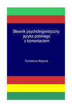 Okładka - Słownik Psycholingwistyczny języka polskiego z komentarzem - Tymoteusz Bojczuk