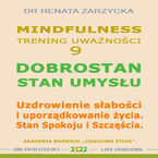 Okładka - Dobrostan. Stan Umysłu. Mindfulness - technika uważności. Cz. 9 - dr Renata Zarzycka