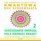 Okładka - Zarządzanie Energią Pola Kroniki Akaszy. Kwantowa Moc Uzdrawiania. Księga 2 - Dr Renata Zarzycka