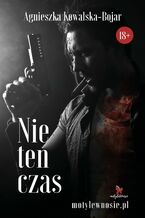 Okładka - Nie ten czas - Agnieszka Kowalska-Bojar