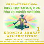 Kronika Akaszy Wtajemniczenie odc. 1 Uruchom swoją moc. Połącz się z mądrością wszechświata