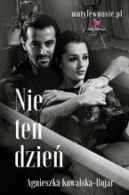 Okładka - Nie ten dzień - Agnieszka Kowalska-Bojar