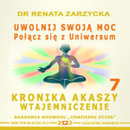 Uwolnij swoją moc Łącząc się z Uniwersum.  Kronika Akaszy Wtajemniczenie, cz. 7