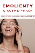 Okładka - Emolienty w kosmetykach - Katarzyna Uzdrowska
