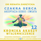 Okładka - Czakra Serca i Powietrza. Akceptacja siebie i świata. Kronika Akaszy Wtajemniczenie.  Cz. 12 - dr Renata Zarzycka