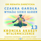 Okładka - Czakra Gardła. Wyrażaj siebie głosem. Kronika Akaszy Wtajemniczenie. Cz. 13 - dr Renata Zarzycka