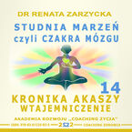 Okładka - Studnia Marzeń czyli Czakra Mózgu. Kronika Akaszy Wtajemniczenie. Cz. 14 - dr Renata Zarzycka
