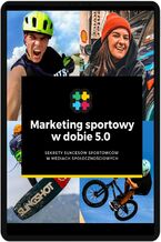 Okładka - Marketing Sportowy w dobie 5.0. Sekrety sukcesów sportowców w mediach społecznościowych - Katarzyna Dąbrowska, Karolina Małysz-Czyż, Joanna Harasymów-Romańczuk, Katarzyna Selwant, Magdalena Wieczorek, Anna Piwowarska, Maciej Maciusiak, Aleksandra Fijał, Anna Puławska, Aleksandra Kiepura, Bartosz Ostałowski, Kamil Kobędzowski, Piotr Lisek