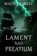 Okładka - Lament nad Preatium: Strażnik Tresaonu tom II - Maciej Ruszel