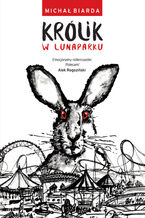 Okładka - Królik w lunaparku - Michał Biarda
