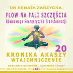 Okładka - FLOW na Fali Szczęścia. Równowaga energii transformacji. Kronika Akaszy Wtajemniczenie. cz. 20 - dr Renata Zarzycka