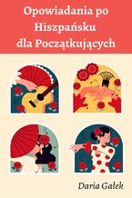 Okładka - Opowiadania po Hiszpańsku dla Początkujących - Daria Gałek