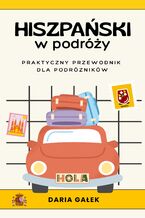Okładka - Hiszpański w podróży: Praktyczny przewodnik dla podróżników - Daria Gałek