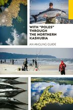 Okładka - With "poles" through the Northern Kashubia. An angling guide - Wojciech "Wiśnia" Wiśniewski