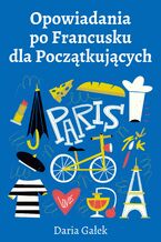 Okładka - Opowiadania po Francusku dla Początkujących - Daria Gałek