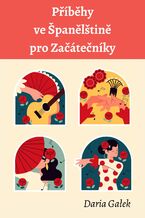 Okładka - Příběhy ve Španělštině pro Začátečníky - Daria Gałek