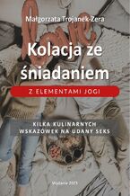 Okładka - Kolacja ze śniadaniem z elementami jogi - Małgorzata Trojanek-Zera