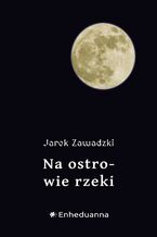 Okładka - Na ostrowie rzeki - Jarek Zawadzki