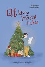 Okładka - Elf, który przestał się bać - Katarzyna Bieńkowska
