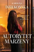 Okładka - Autorytet Marzeny - Karolina Dziekońska