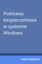 Okładka - Podstawy bezpieczeństwa w systemie Windows - Mark Emerson