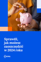 Okładka - Sprawdź, jak możesz zaoszczędzić w 2024 roku - IFIRMA