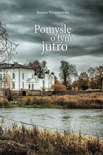 Okładka - Pomyślę o tym jutro - Joanna Wyszomirska