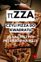 Okładka - πzza- Czyli pizza do kwadratu. 25 najlepszych przepisów na pizze - Igor Kucharski